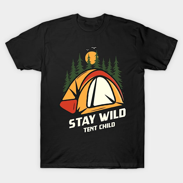 Stay Wild Tent Child Outdoor Camping Camper T-Shirt by Foxxy Merch